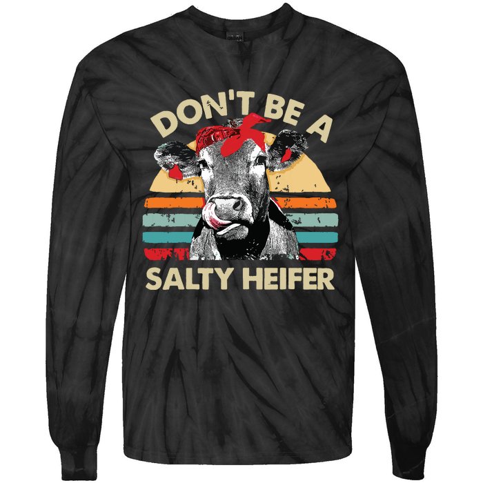 Dont Be A Salty Heifer Cows Lover Gift Vintage Farm Tie-Dye Long Sleeve Shirt