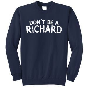 Dont Be A Richard Tall Sweatshirt