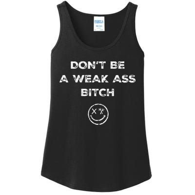 Don’T Be A Weak Ass Bitch Funny Face Icon Ladies Essential Tank