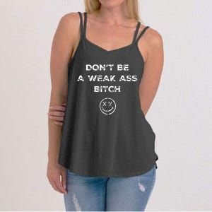 Don’T Be A Weak Ass Bitch Funny Face Icon Women's Strappy Tank