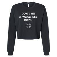 Don’T Be A Weak Ass Bitch Funny Face Icon Cropped Pullover Crew