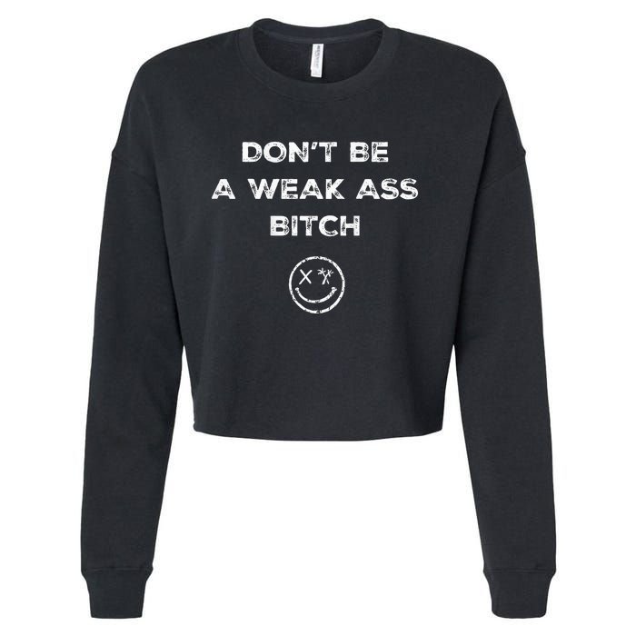 Don’T Be A Weak Ass Bitch Funny Face Icon Cropped Pullover Crew