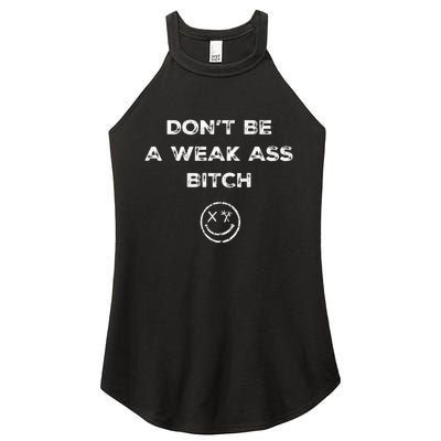 Don’T Be A Weak Ass Bitch Funny Face Icon Women's Perfect Tri Rocker Tank