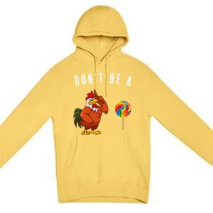 DonT Be A Sucker Funny Rooster Cock Gift Premium Pullover Hoodie