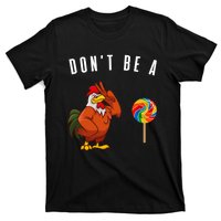 DonT Be A Sucker Funny Rooster Cock Gift T-Shirt