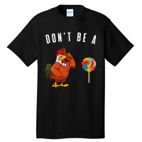 DonT Be A Sucker Funny Rooster Cock Gift Tall T-Shirt