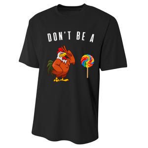 DonT Be A Sucker Funny Rooster Cock Gift Performance Sprint T-Shirt