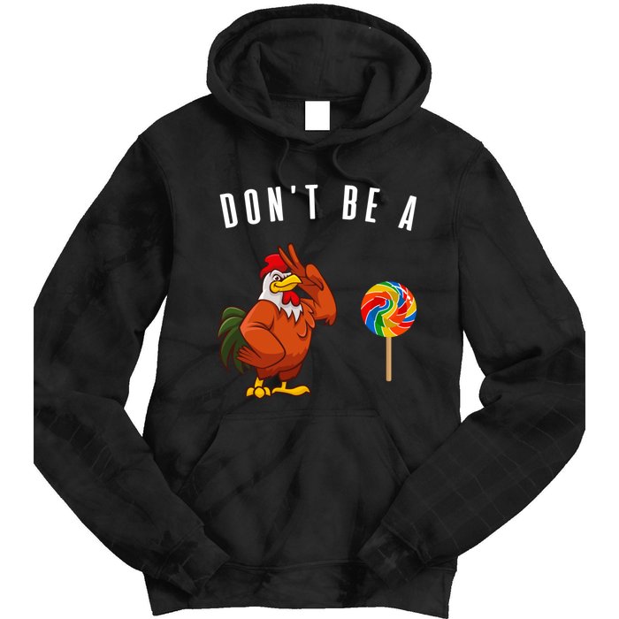 DonT Be A Sucker Funny Rooster Cock Gift Tie Dye Hoodie