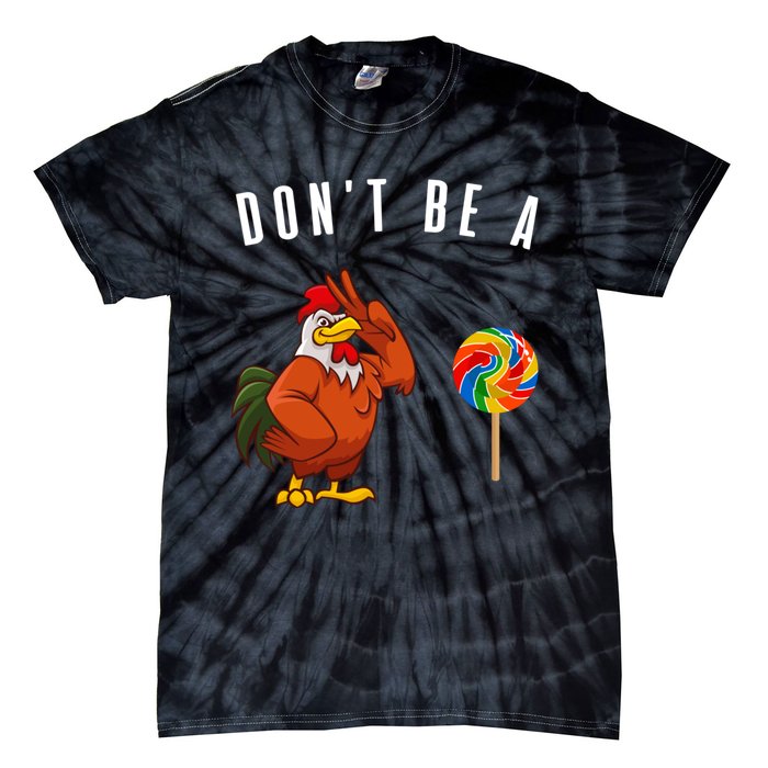 DonT Be A Sucker Funny Rooster Cock Gift Tie-Dye T-Shirt