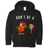 DonT Be A Sucker Funny Rooster Cock Gift Toddler Hoodie