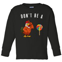 DonT Be A Sucker Funny Rooster Cock Gift Toddler Long Sleeve Shirt