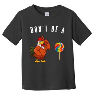 DonT Be A Sucker Funny Rooster Cock Gift Toddler T-Shirt