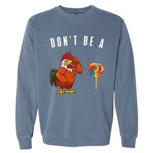 DonT Be A Sucker Funny Rooster Cock Gift Garment-Dyed Sweatshirt