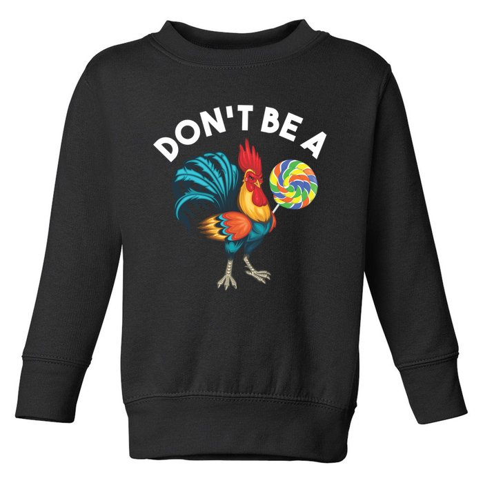 DonT Be A Cook Sucker Chicken Lollipop Sarcastic Humor Toddler Sweatshirt