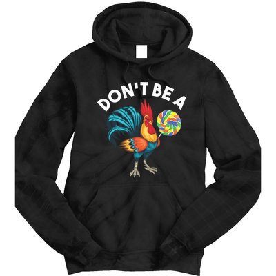 DonT Be A Cook Sucker Chicken Lollipop Sarcastic Humor Tie Dye Hoodie