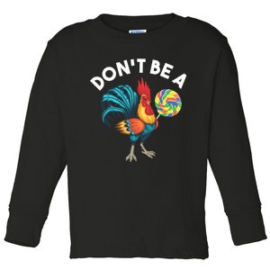 DonT Be A Cook Sucker Chicken Lollipop Sarcastic Humor Toddler Long Sleeve Shirt