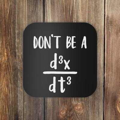 Don’T Be A Third Derivative Funny Math Calculus Humor Coaster