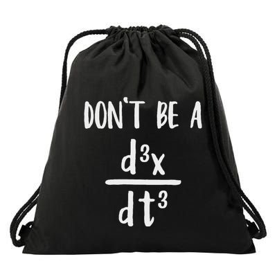 Don’T Be A Third Derivative Funny Math Calculus Humor Drawstring Bag