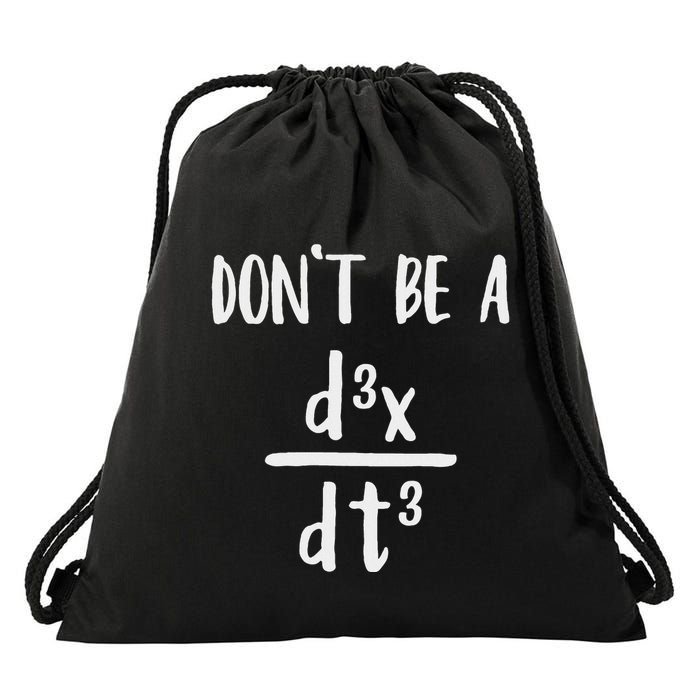 Don’T Be A Third Derivative Funny Math Calculus Humor Drawstring Bag