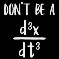 Don’T Be A Third Derivative Funny Math Calculus Humor Poster