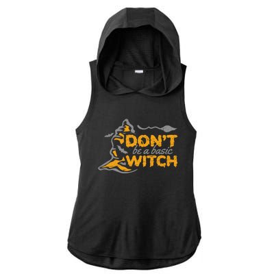 Dont Be A Basic Witch Witch Gift Ladies PosiCharge Tri-Blend Wicking Draft Hoodie Tank