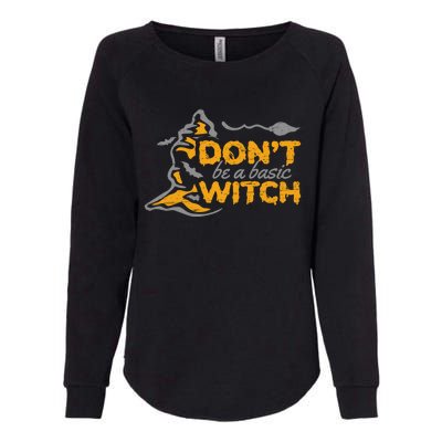 Dont Be A Basic Witch Witch Gift Womens California Wash Sweatshirt