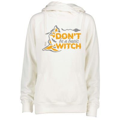 Dont Be A Basic Witch Witch Gift Womens Funnel Neck Pullover Hood