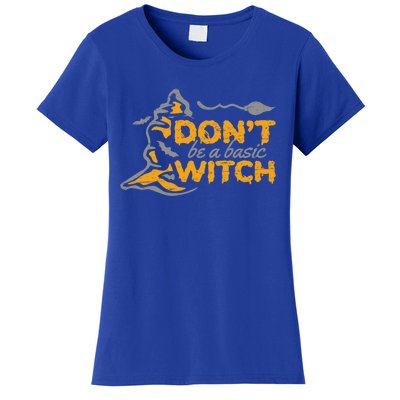 Dont Be A Basic Witch Witch Gift Women's T-Shirt