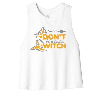 Dont Be A Basic Witch Witch Gift Women's Racerback Cropped Tank