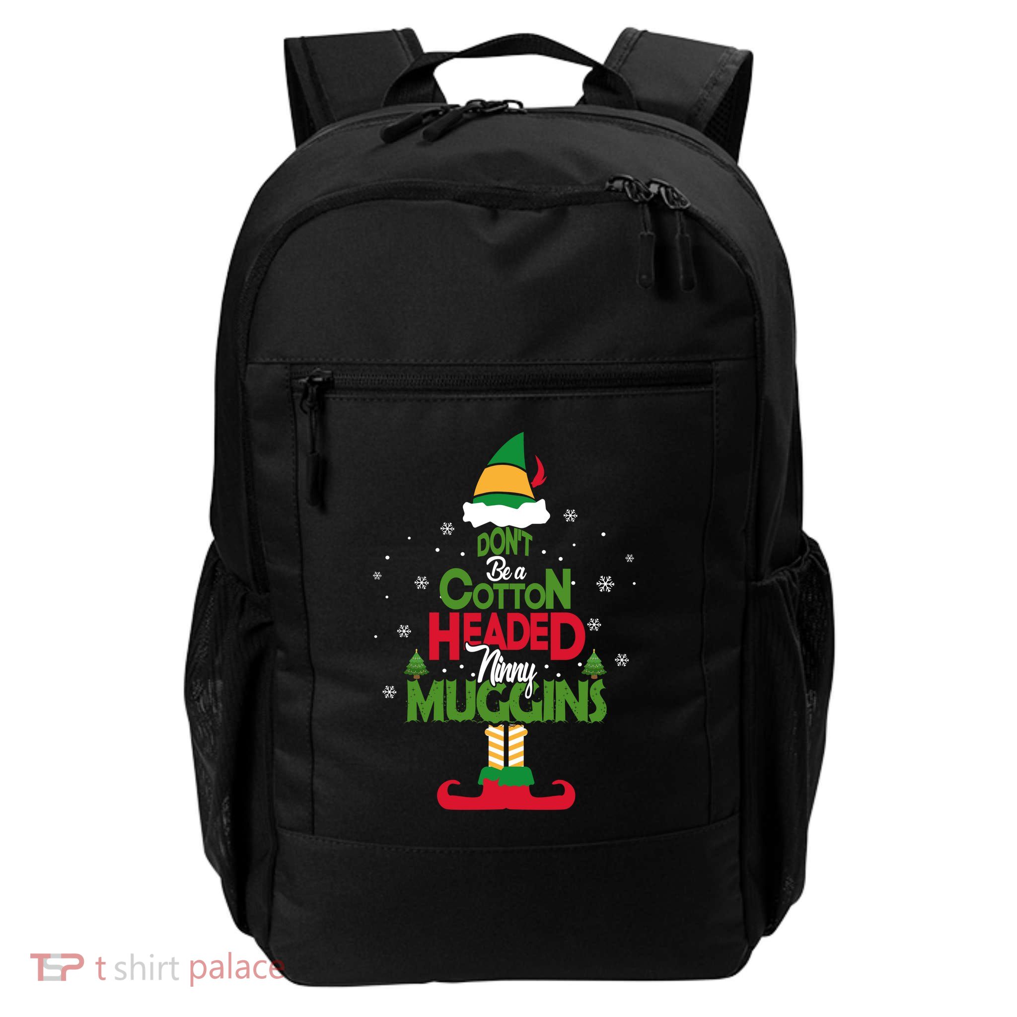 DON'T BE A COTTON HEADED NINNY MUGGINS Elf Backpack