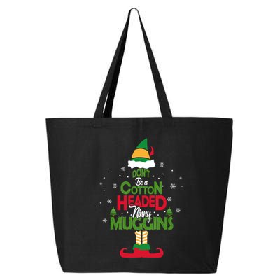 DON'T BE A COTTON HEADED NINNY MUGGINS Elf 25L Jumbo Tote