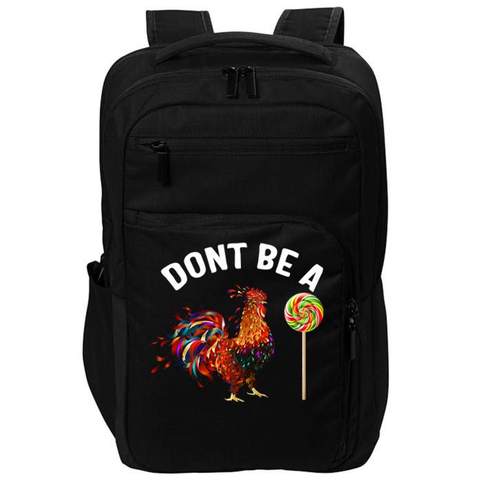 Dont Be A Sucker Funny Cock Rooster Fathers Day Impact Tech Backpack