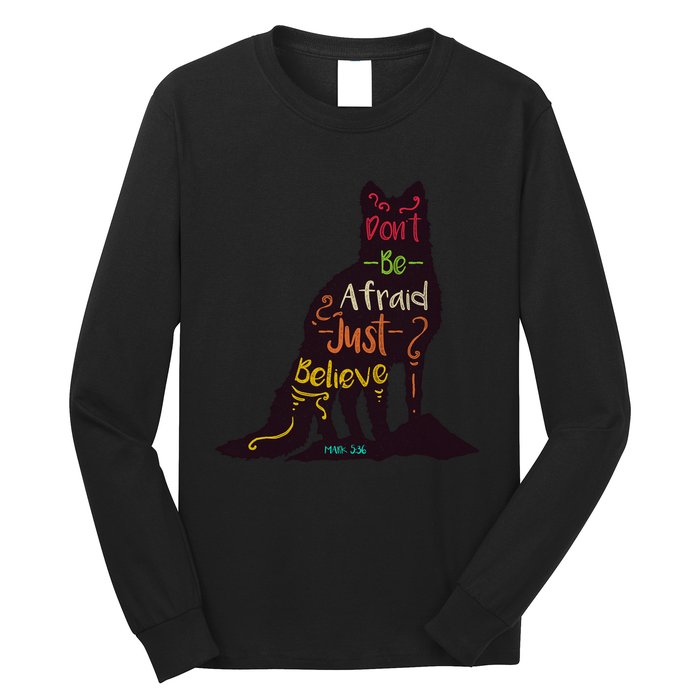 Don't Be Afraid Just Believe Long Sleeve Shirt