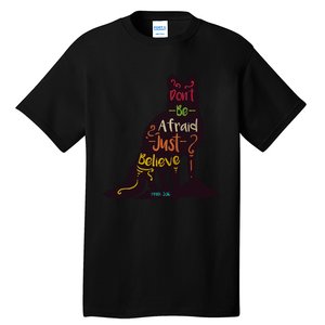 Don't Be Afraid Just Believe Tall T-Shirt