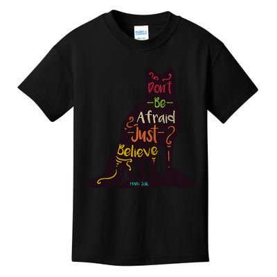 Don't Be Afraid Just Believe Kids T-Shirt