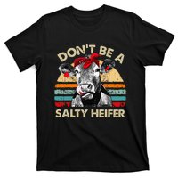 Dont Be A Salty Heifer Cows Lover Gift T-Shirt