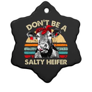 Dont Be A Salty Heifer Cows Lover Gift Ceramic Star Ornament