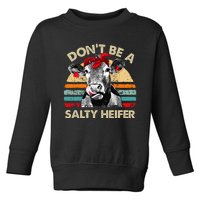 Dont Be A Salty Heifer Cows Lover Gift Toddler Sweatshirt