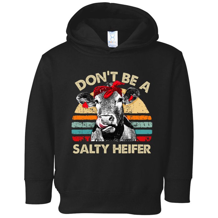 Dont Be A Salty Heifer Cows Lover Gift Toddler Hoodie