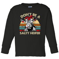 Dont Be A Salty Heifer Cows Lover Gift Toddler Long Sleeve Shirt