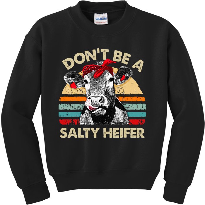 Dont Be A Salty Heifer Cows Lover Gift Kids Sweatshirt