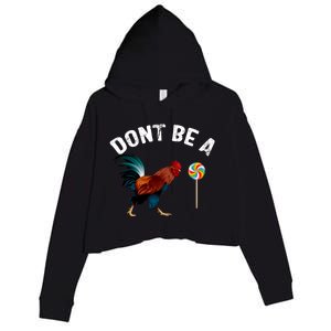 Dont Be A Sucker Funny Cock Rooster Fathers Day Crop Fleece Hoodie