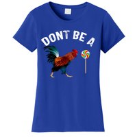 Dont Be A Sucker Funny Cock Rooster Fathers Day Women's T-Shirt