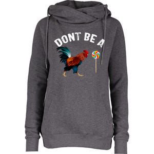 Dont Be A Sucker Funny Cock Rooster Fathers Day Womens Funnel Neck Pullover Hood