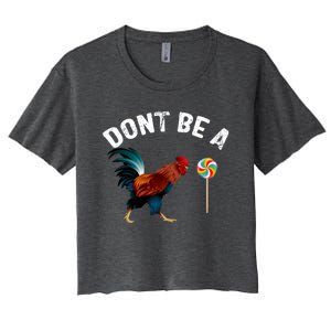 Dont Be A Sucker Funny Cock Rooster Fathers Day Women's Crop Top Tee