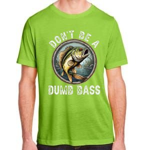 DonT Be A Dumb Bass Funny Fishing Joke For Dad Adult ChromaSoft Performance T-Shirt