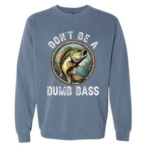 DonT Be A Dumb Bass Funny Fishing Joke For Dad Garment-Dyed Sweatshirt