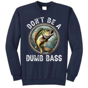 DonT Be A Dumb Bass Funny Fishing Joke For Dad Sweatshirt