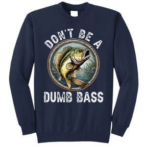 DonT Be A Dumb Bass Funny Fishing Joke For Dad Tall Sweatshirt