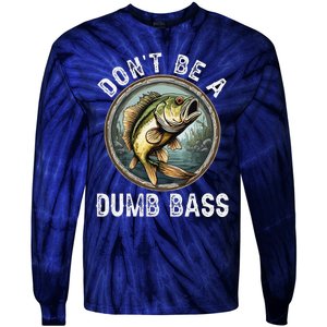 DonT Be A Dumb Bass Funny Fishing Joke For Dad Tie-Dye Long Sleeve Shirt